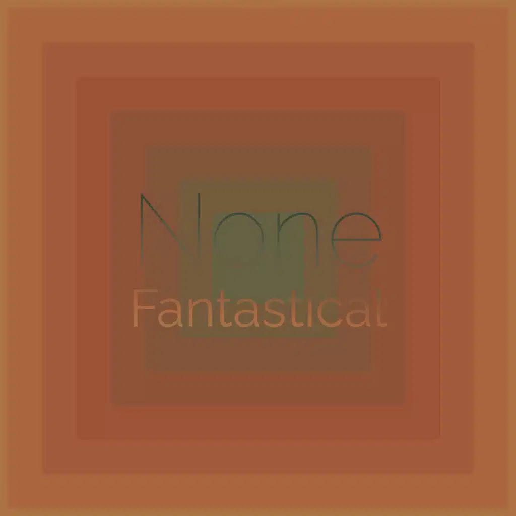 None Fantastical