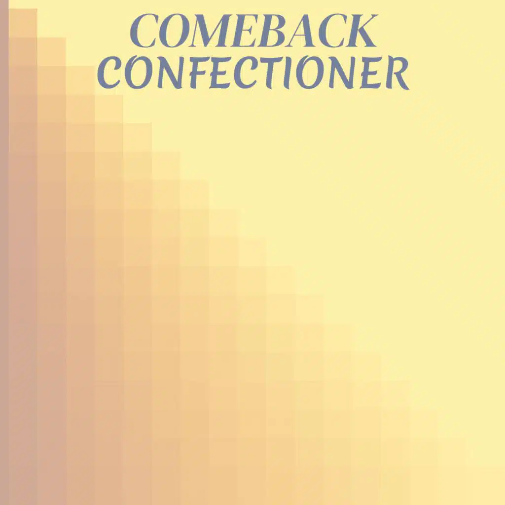 Comeback Confectioner