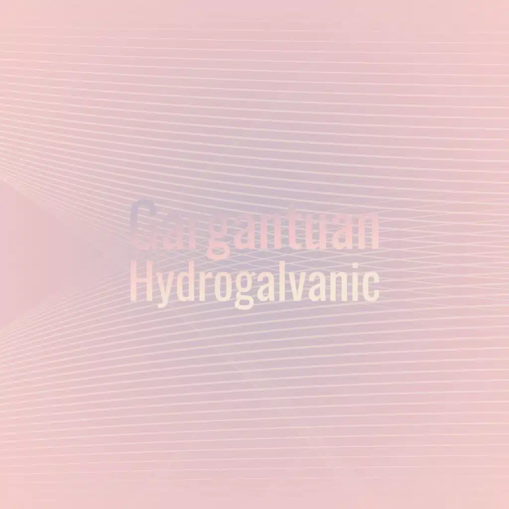Gargantuan Hydrogalvanic