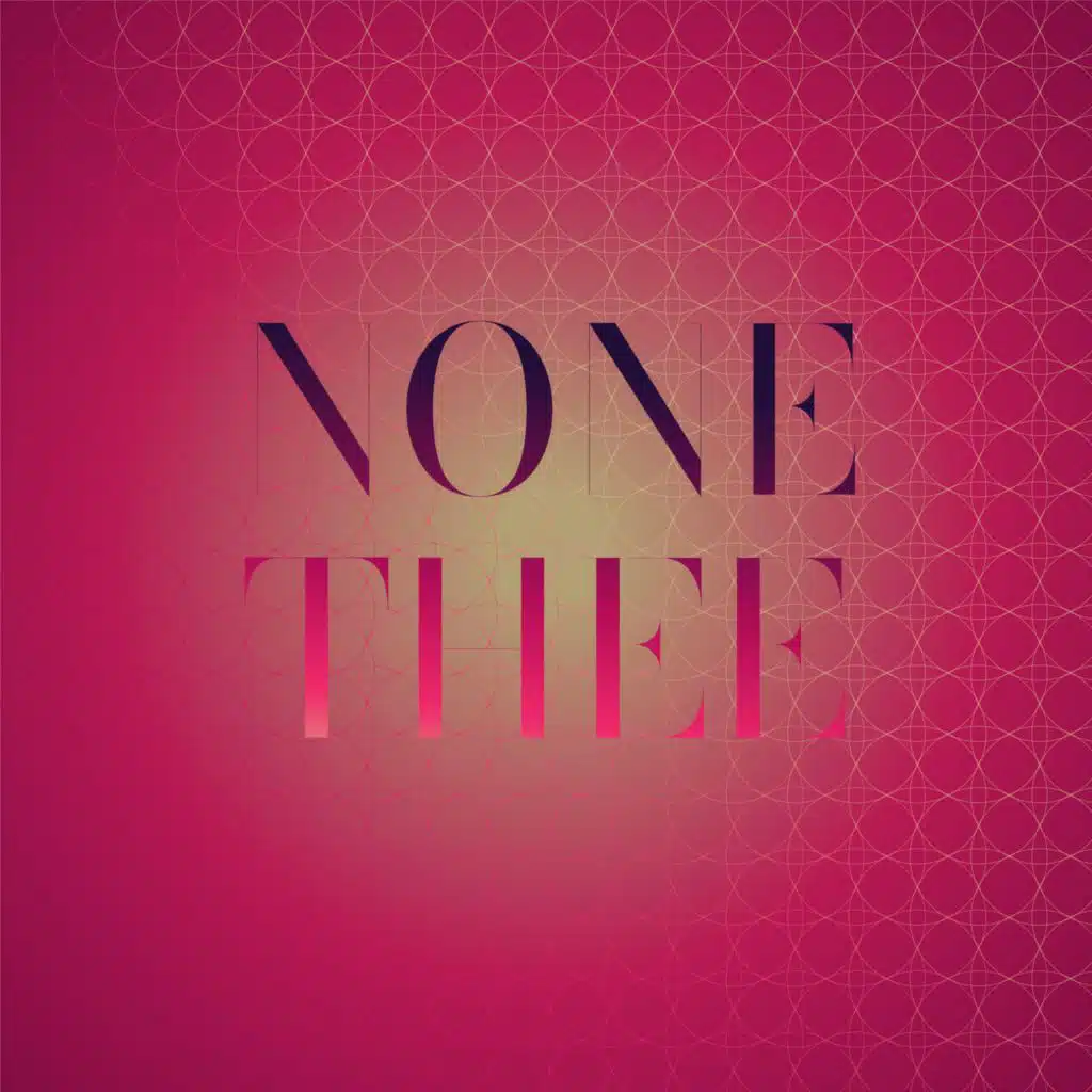 None Thee