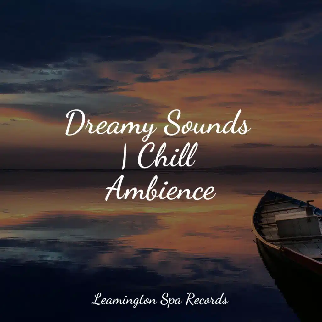 Dreamy Sounds | Chill Ambience