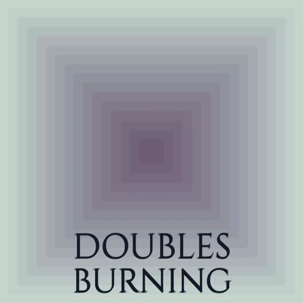 Doubles Burning