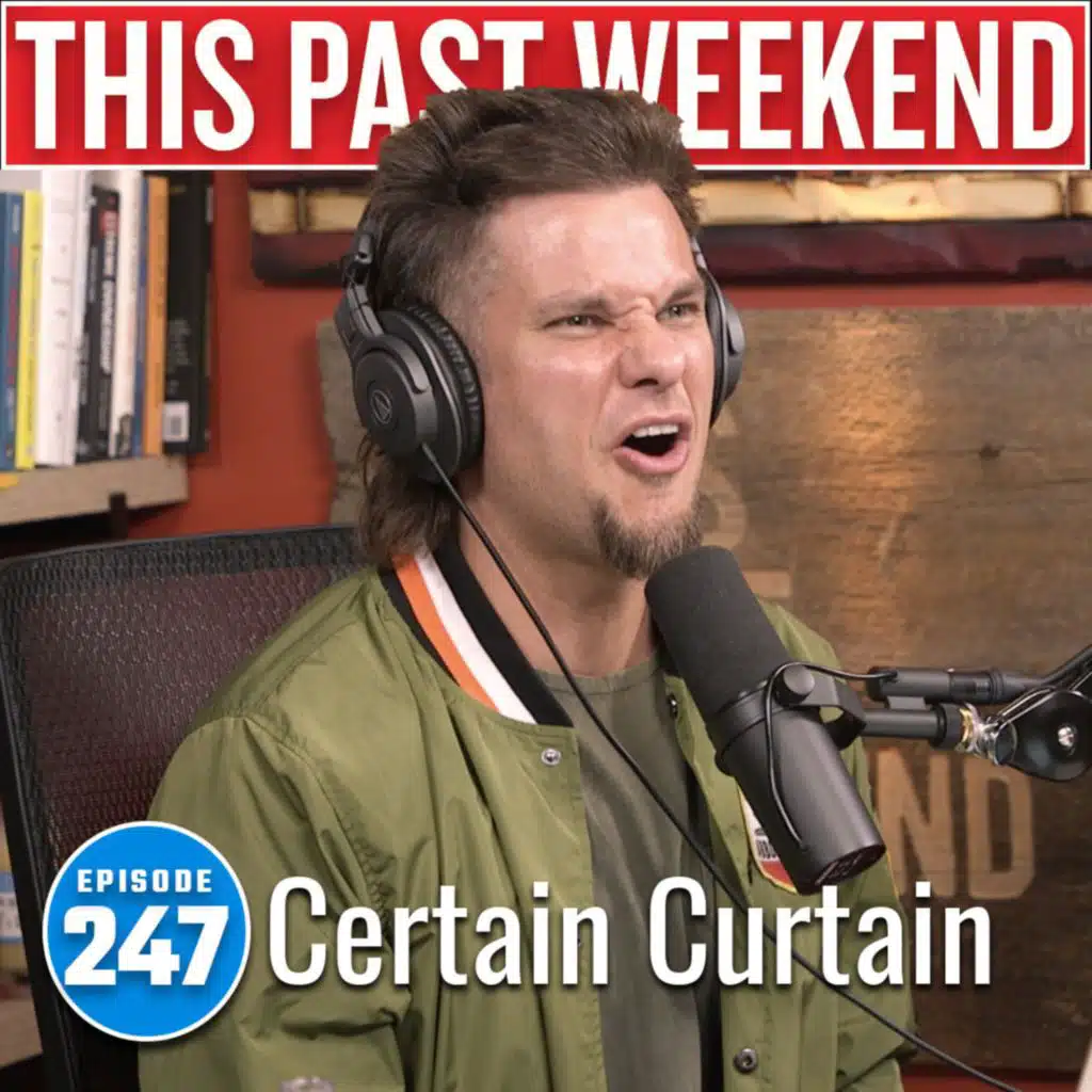 Certain Curtain | This Past Weekend #247