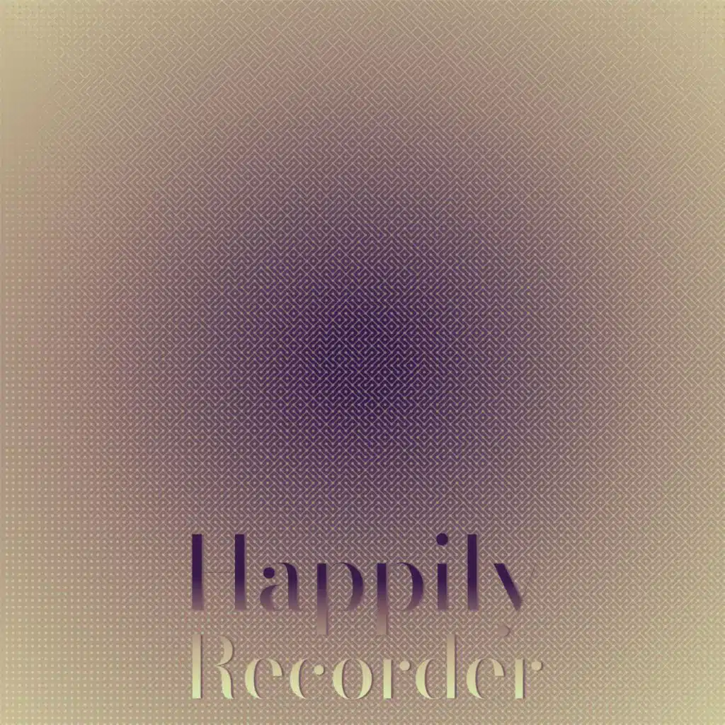 Happily Recorder