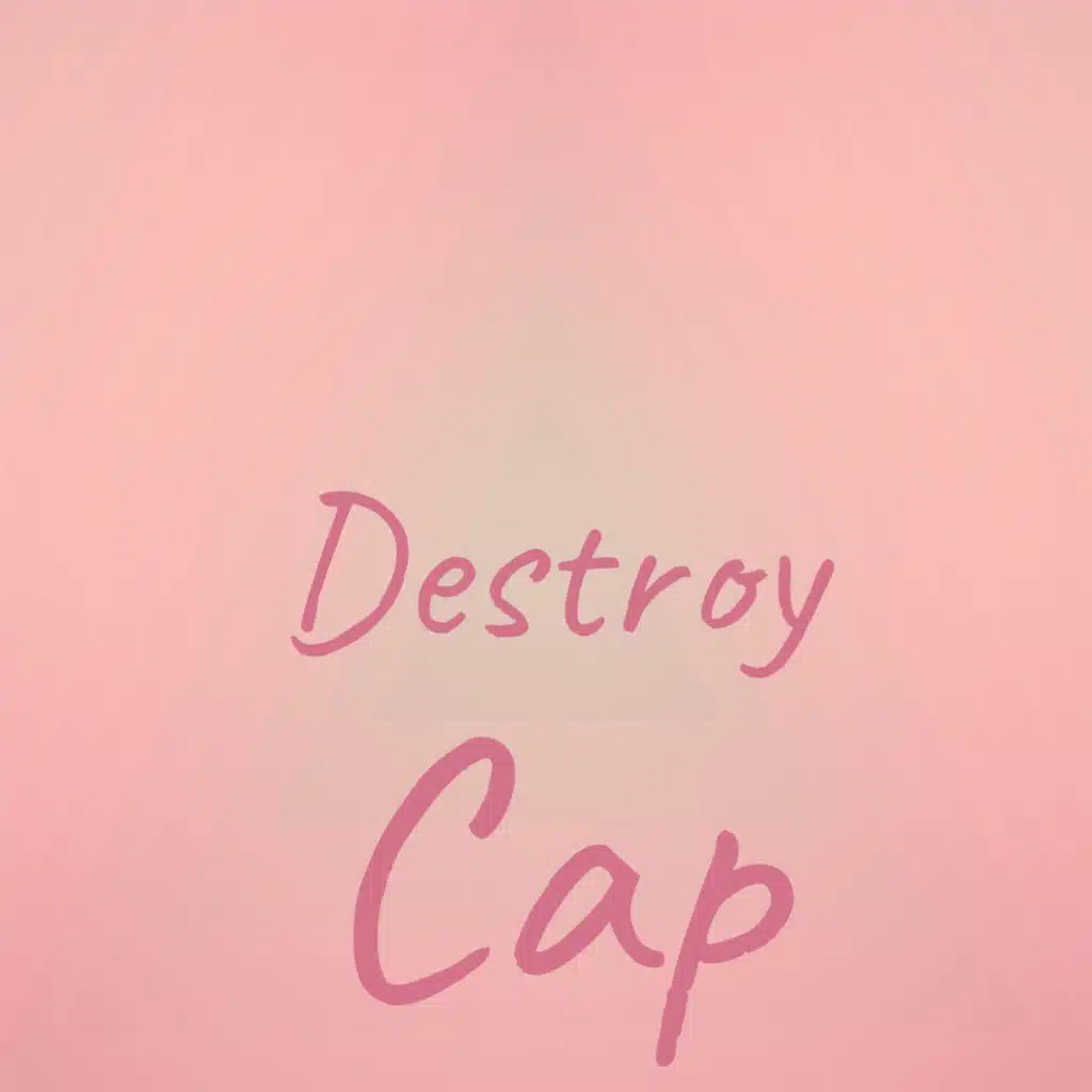 Destroy Cap