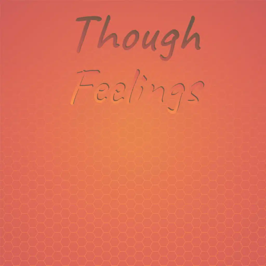 Though Feelings