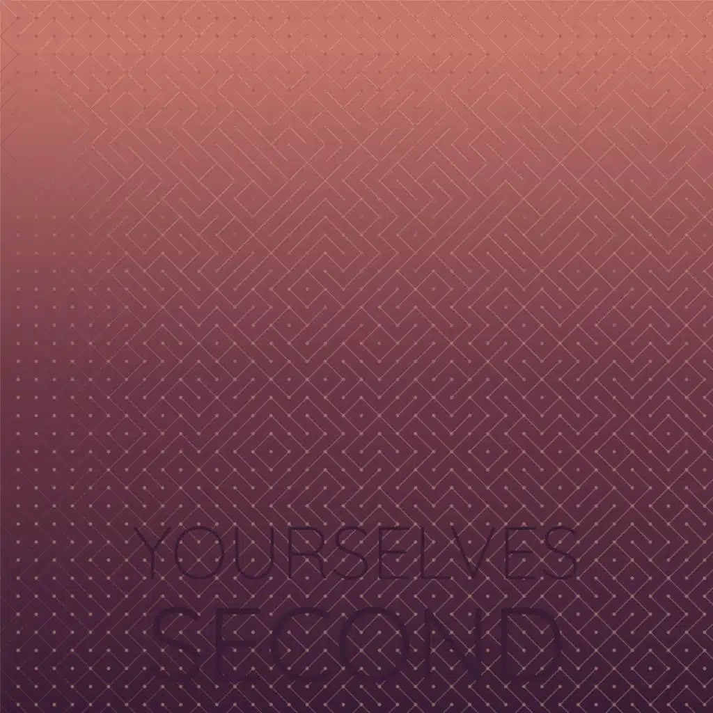 Yourselves Second