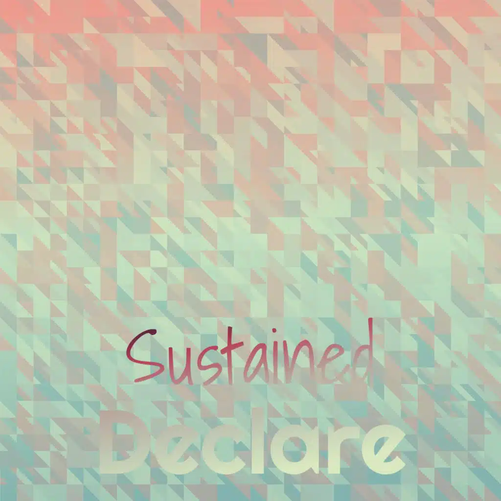 Sustained Declare