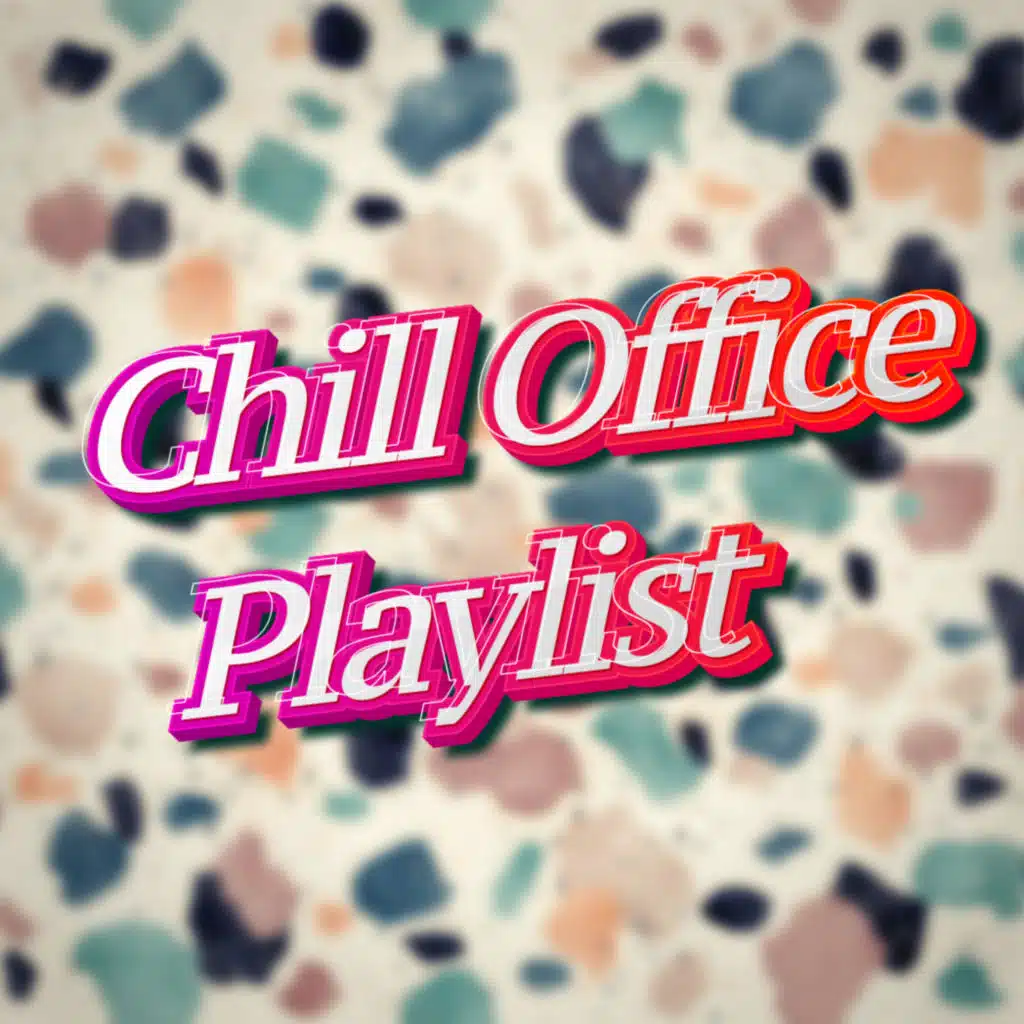 Chill Office Work Music, Chill Music For The Office & Chill Office Playlist
