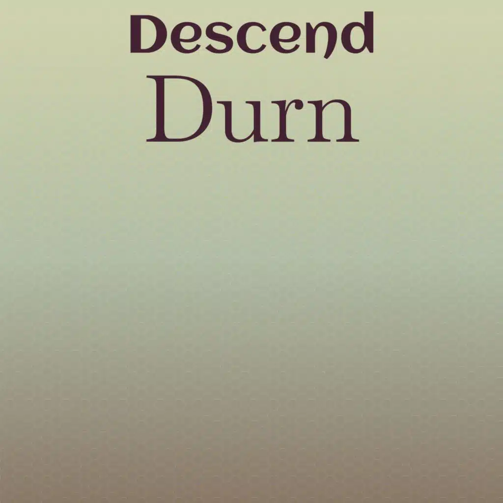 Descend Durn