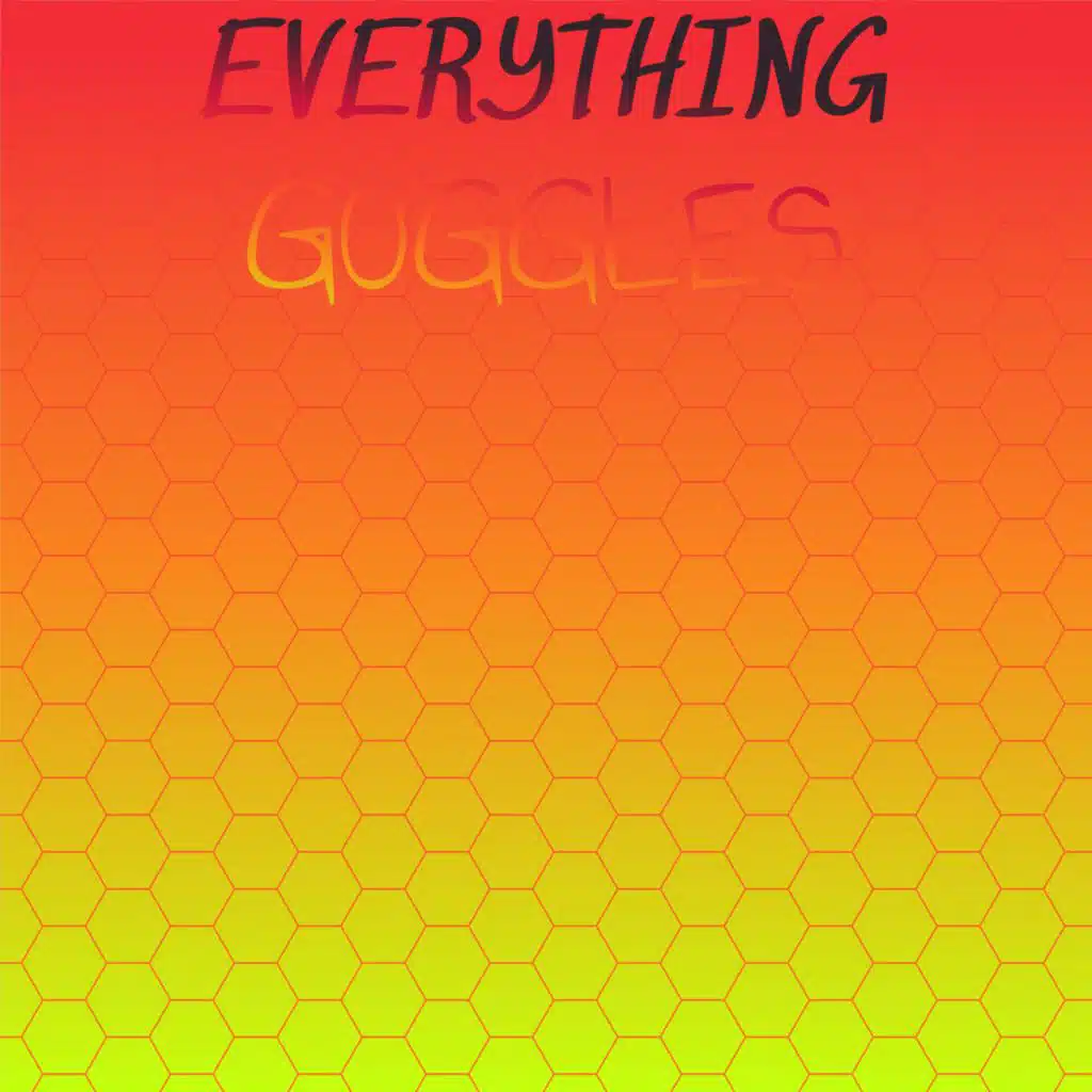 Everything Goggles