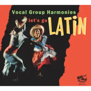 Let's Go Latin - Vocal Group Harmonies