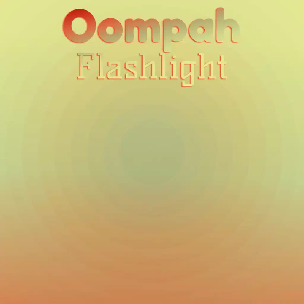 Oompah Flashlight