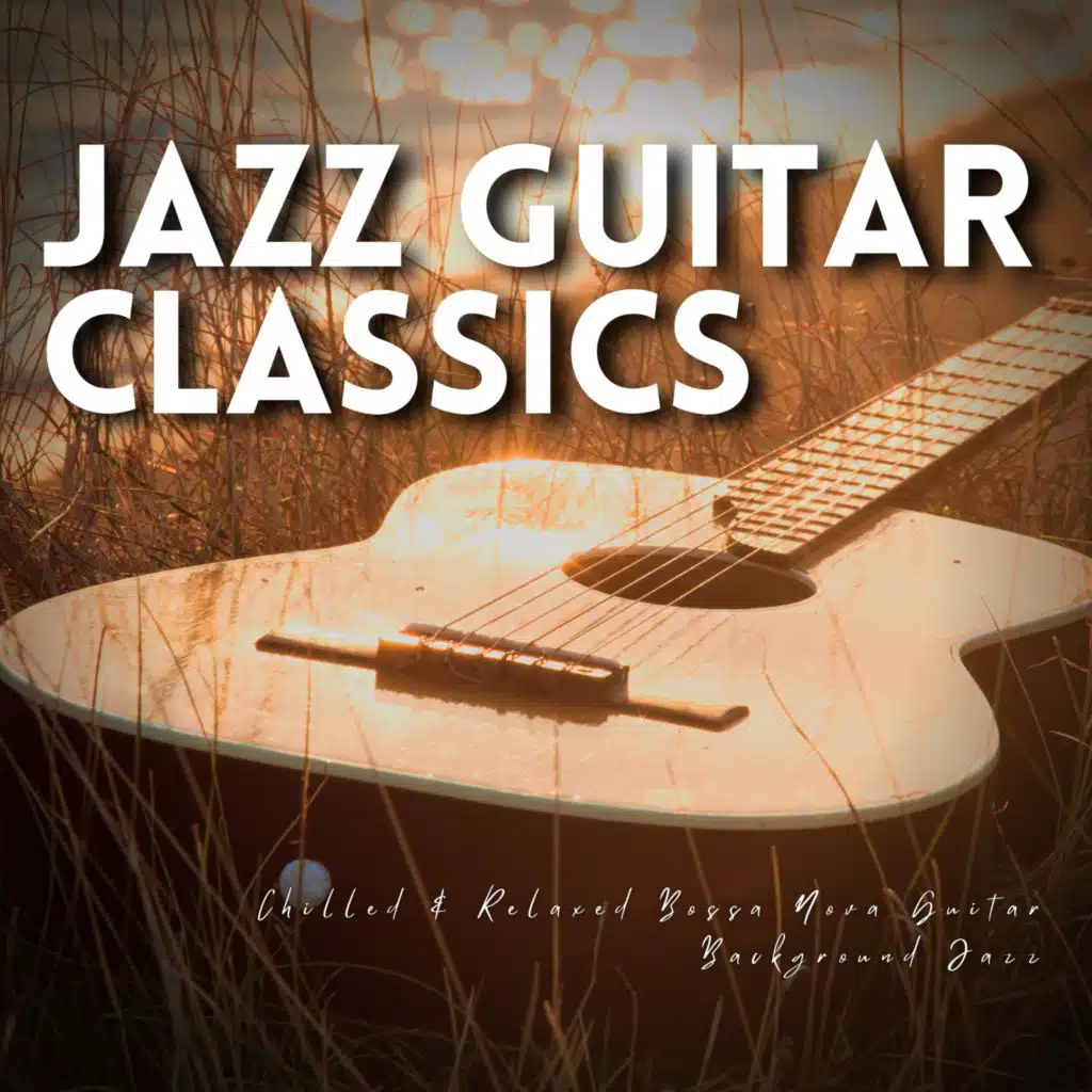 Chilled & Relaxed Bossa Nova Guitar Background Jazz