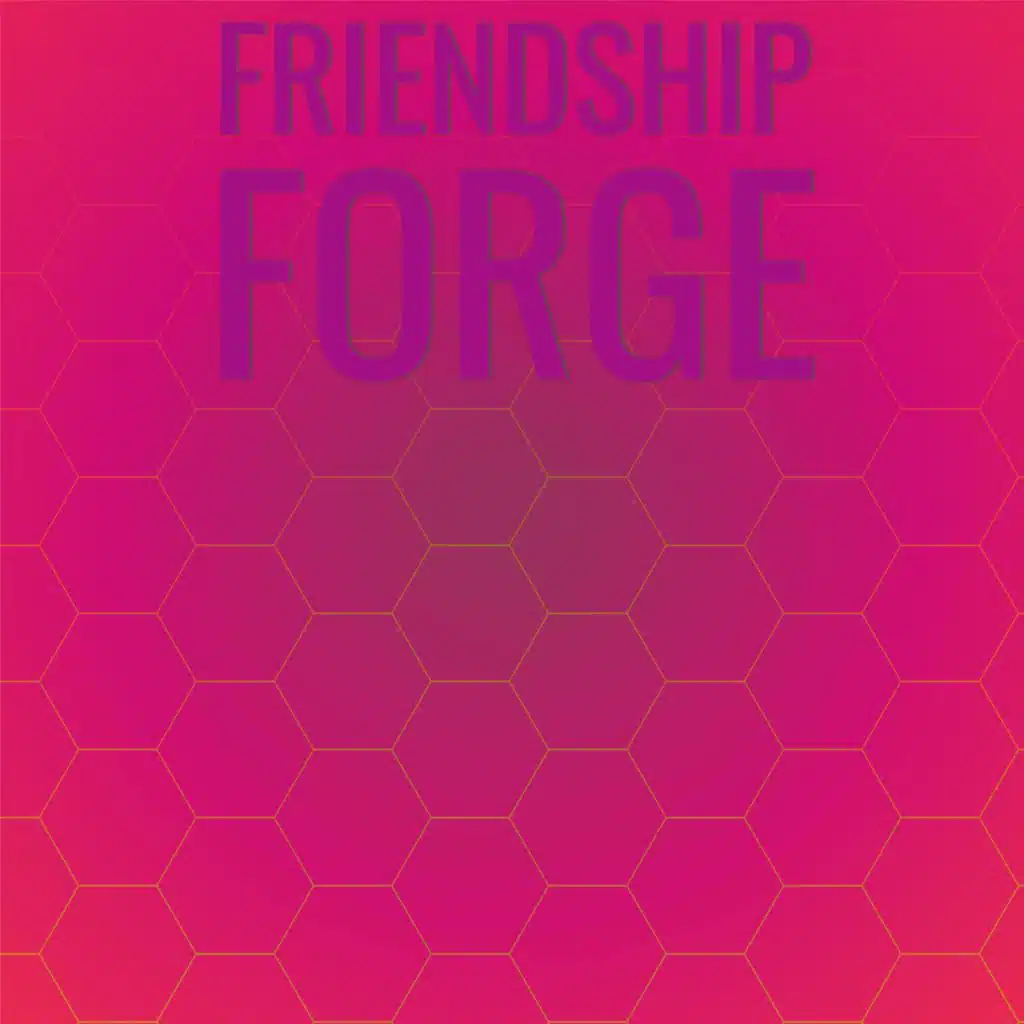 Friendship Forge