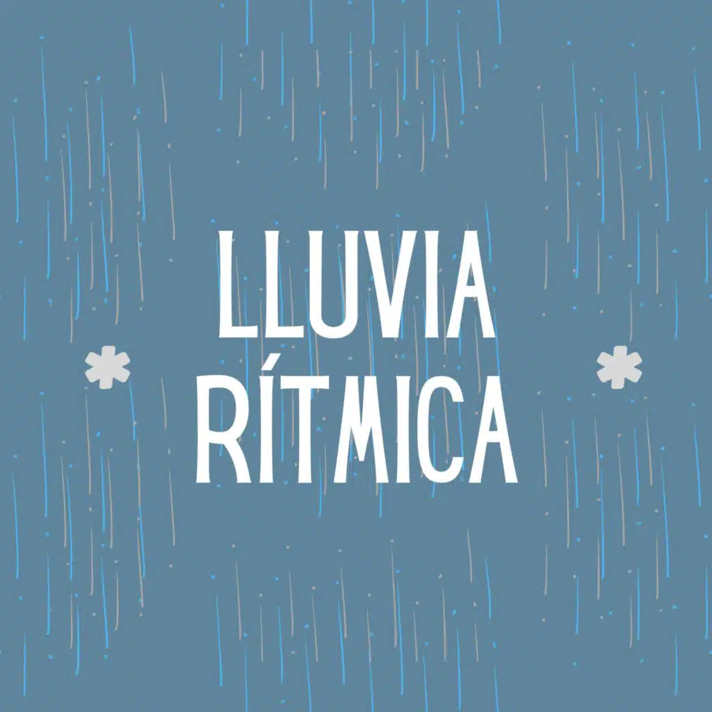 * Lluvia rítmica *
