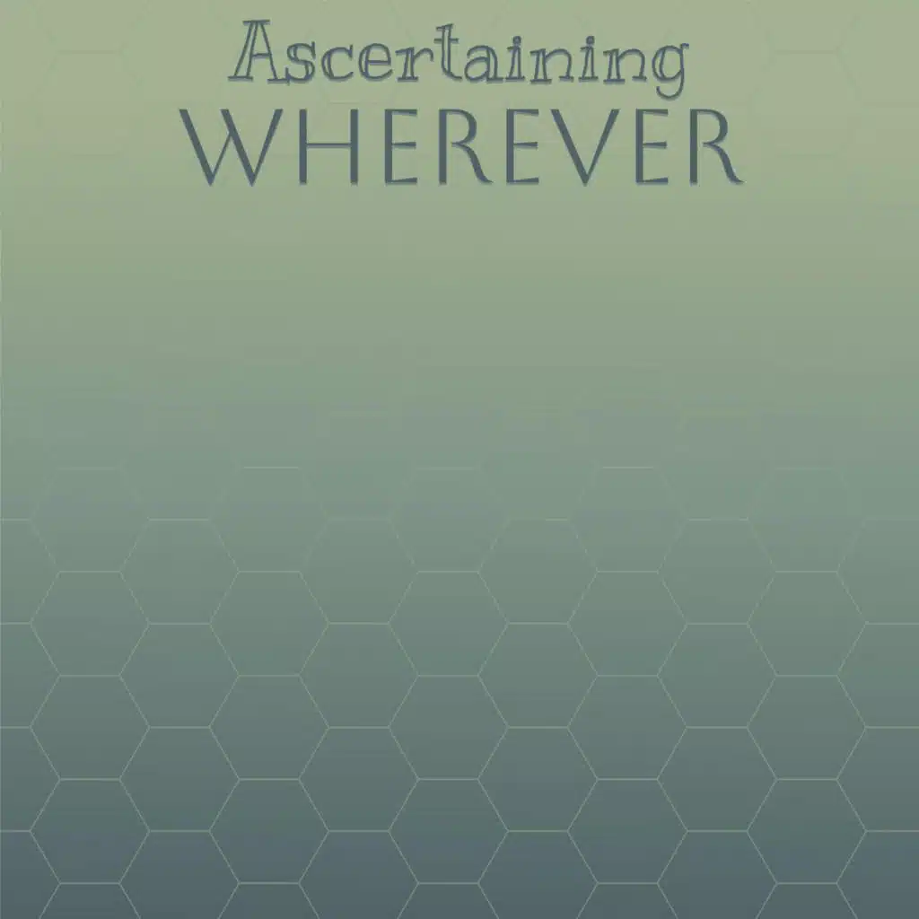 Ascertaining Wherever