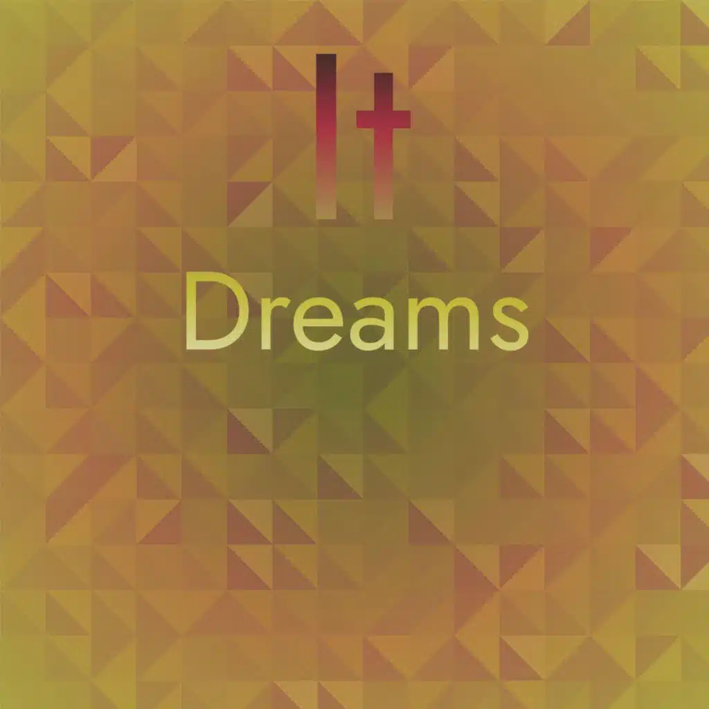 It Dreams