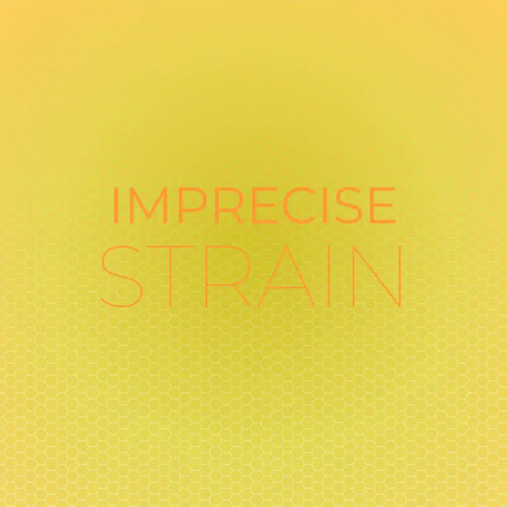 Imprecise Strain