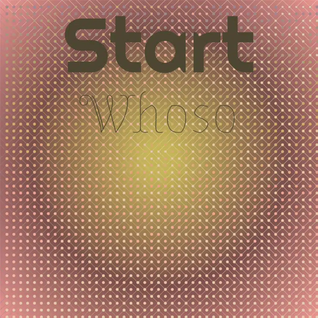 Start Whoso