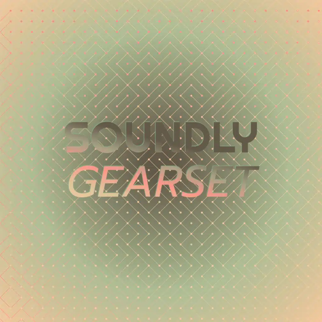 Soundly Gearset