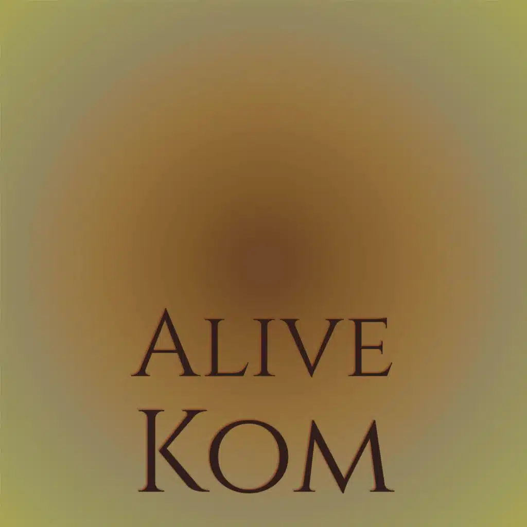 Alive Kom