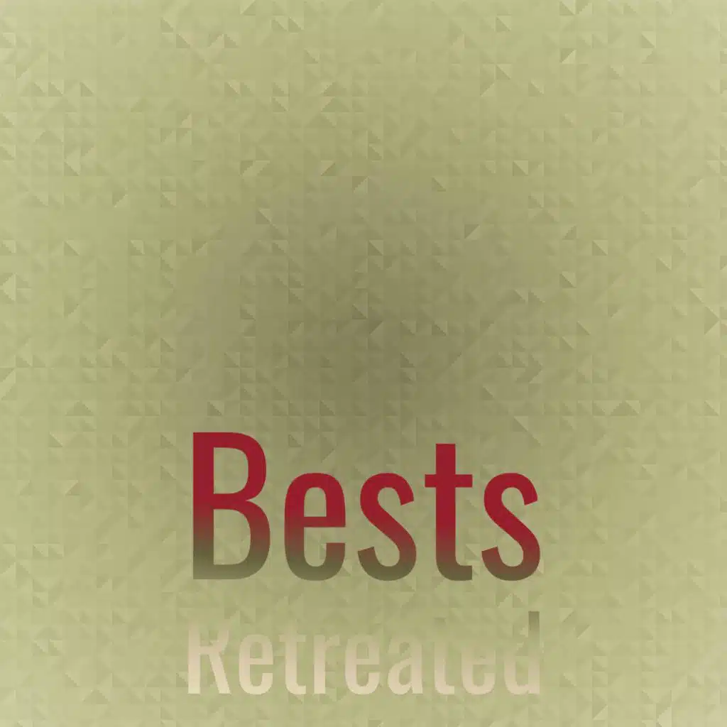 Bests Retreated