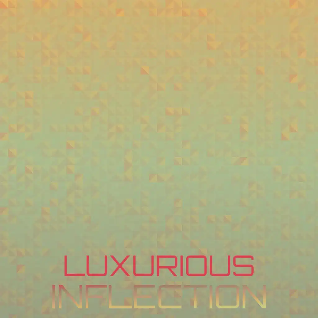 Luxurious Inflection
