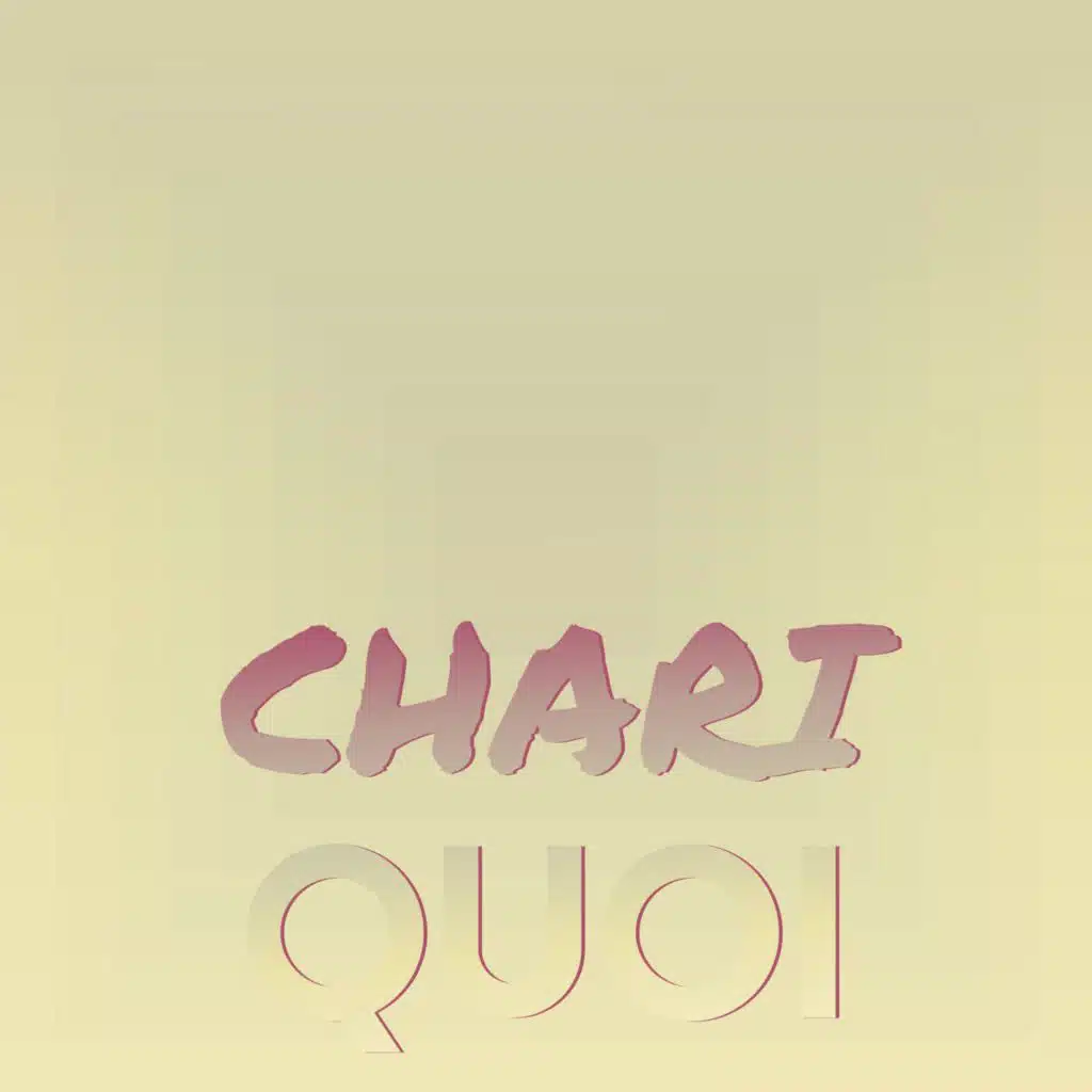 Chari Quoi