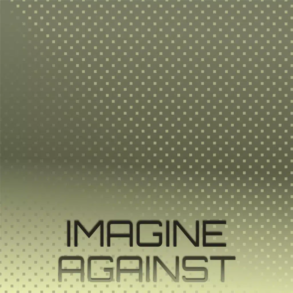 Imagine Against