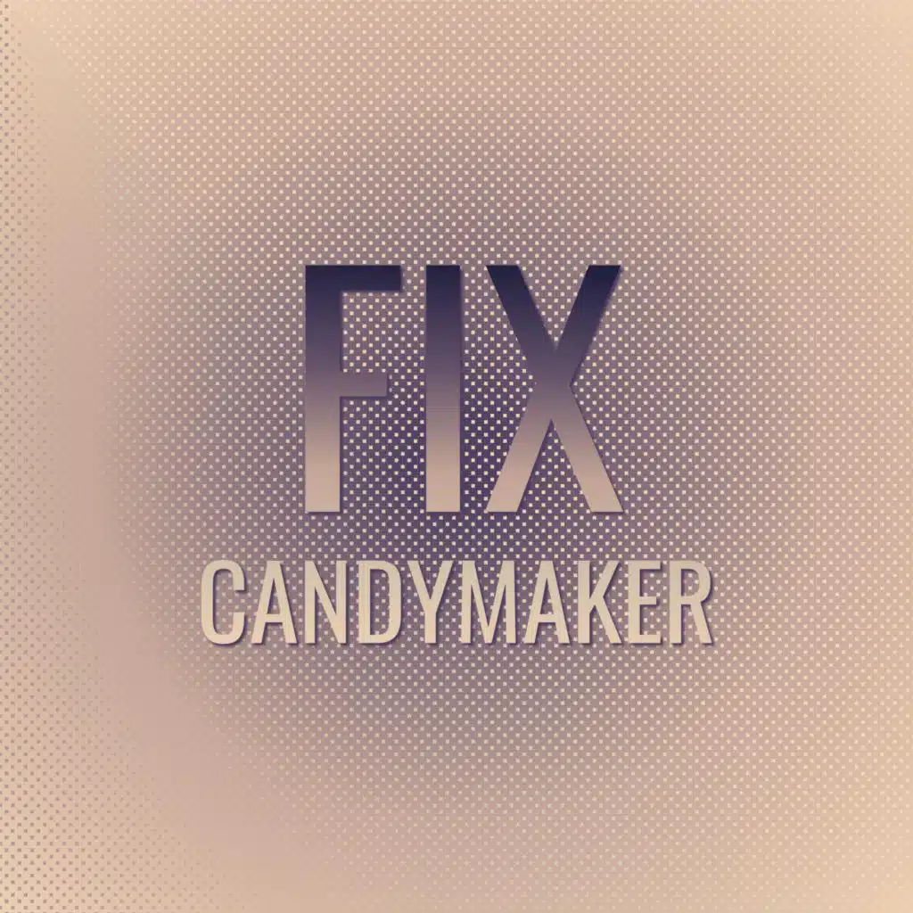 Fix Candymaker