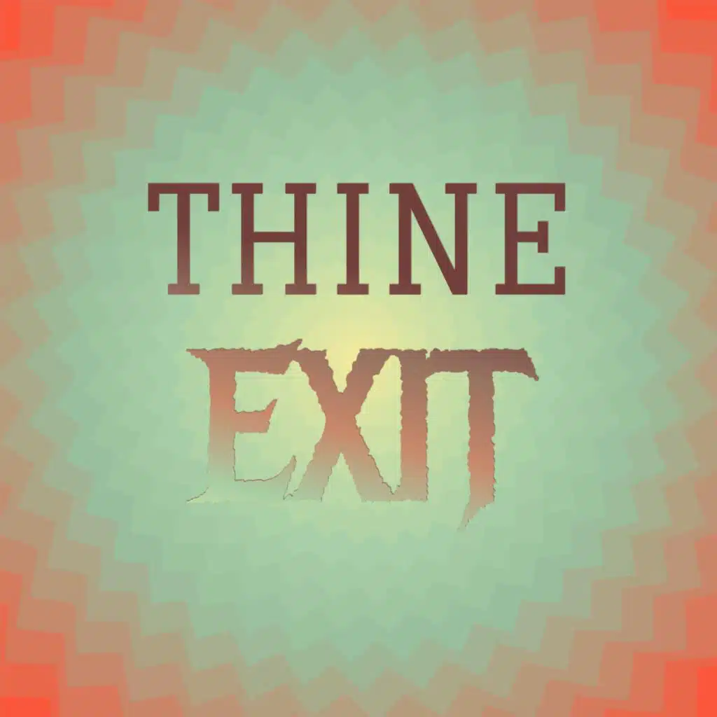 Thine Exit