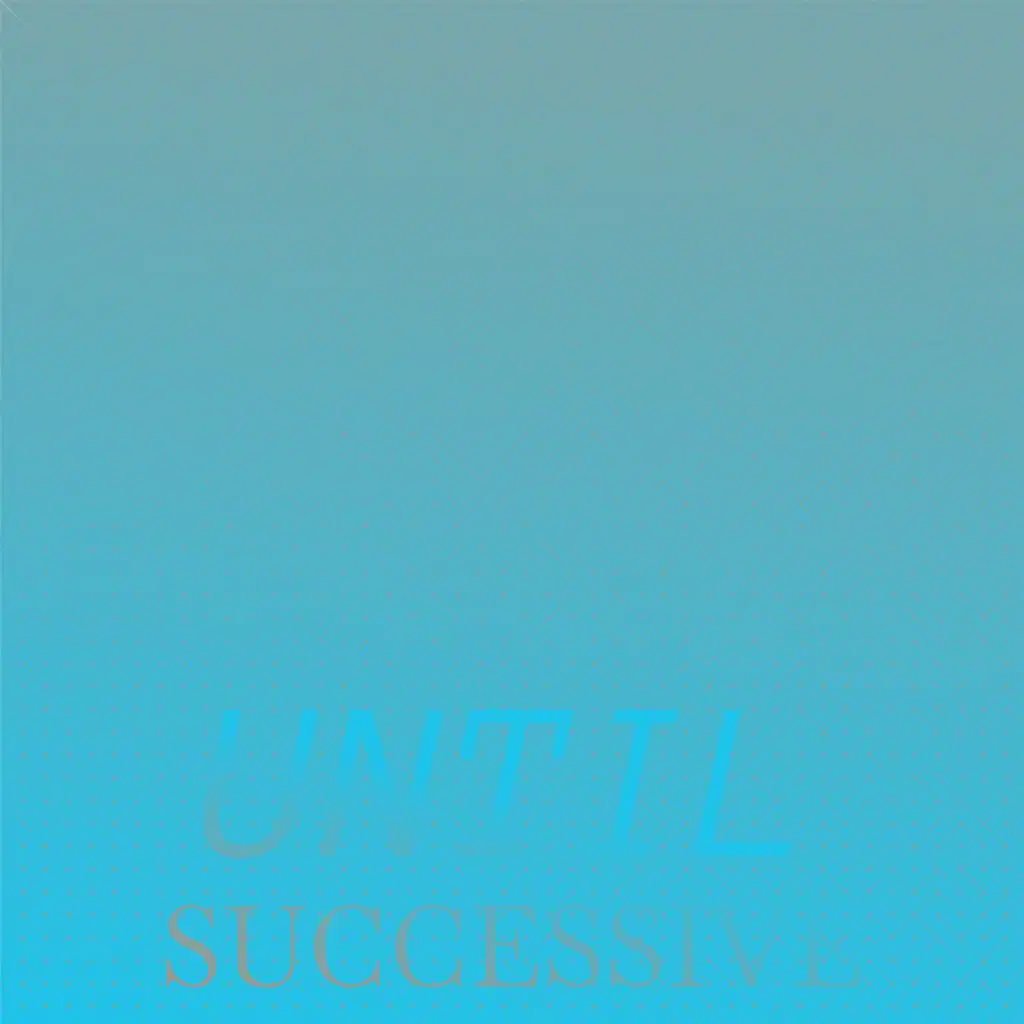 Until Successive