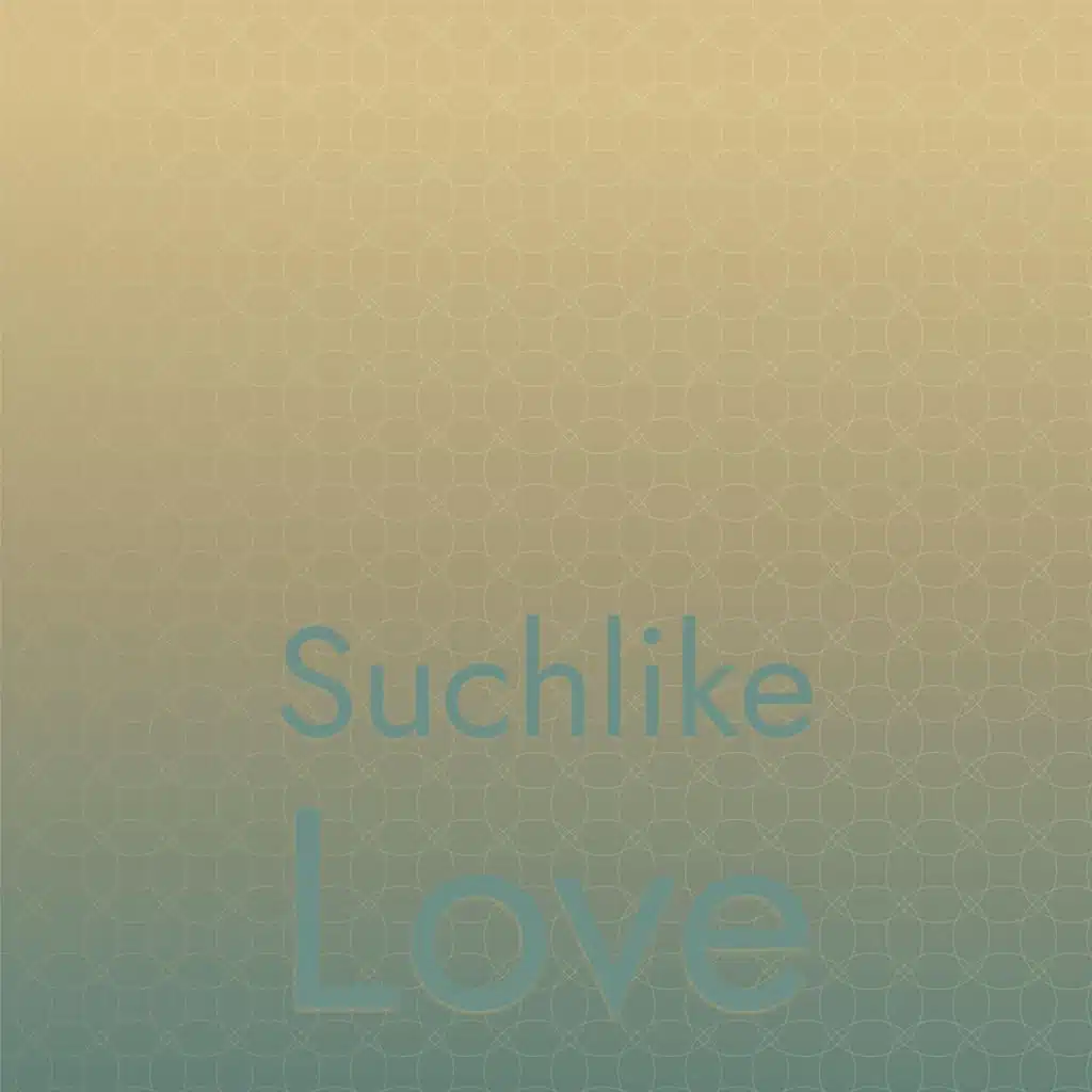 Suchlike Love
