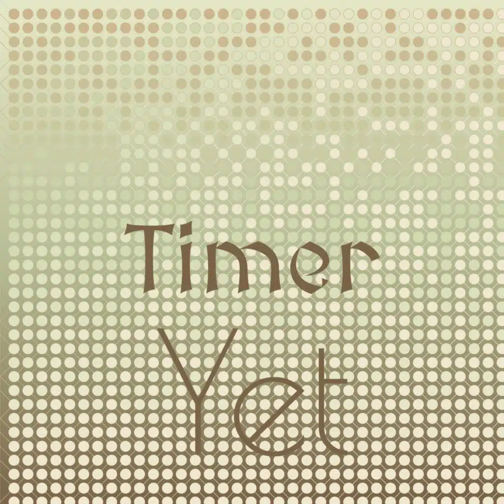 Timer Yet
