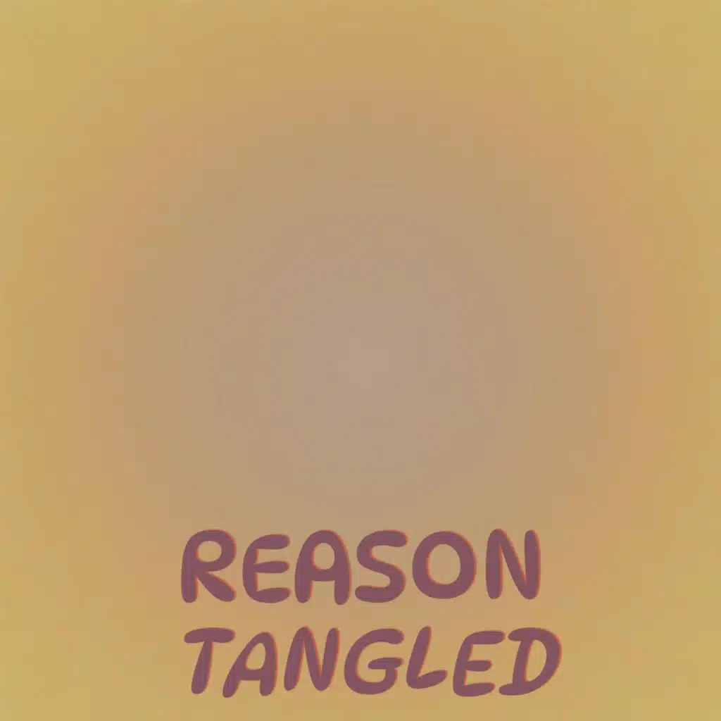 Reason Tangled