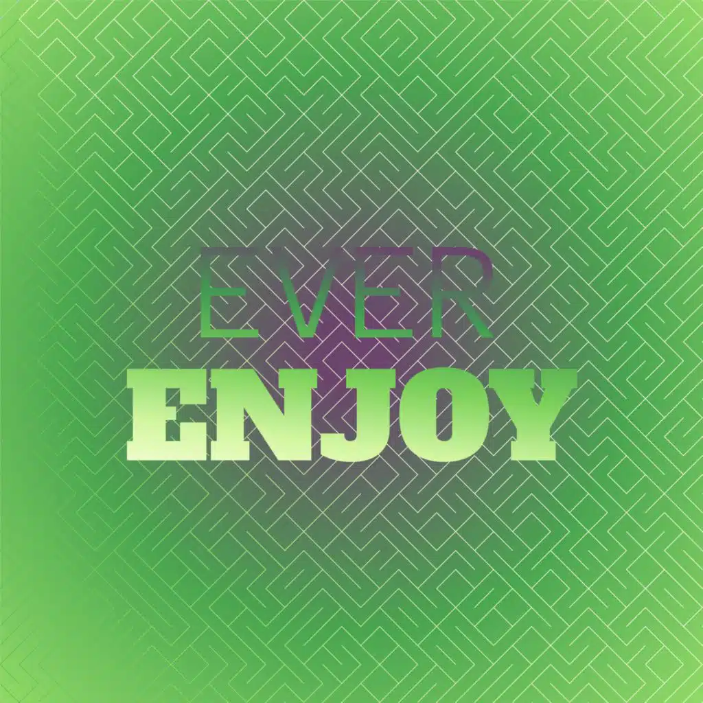 Ever Enjoy