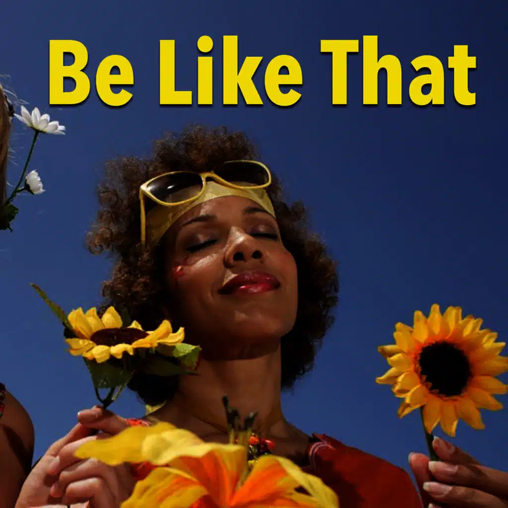 Be Like That