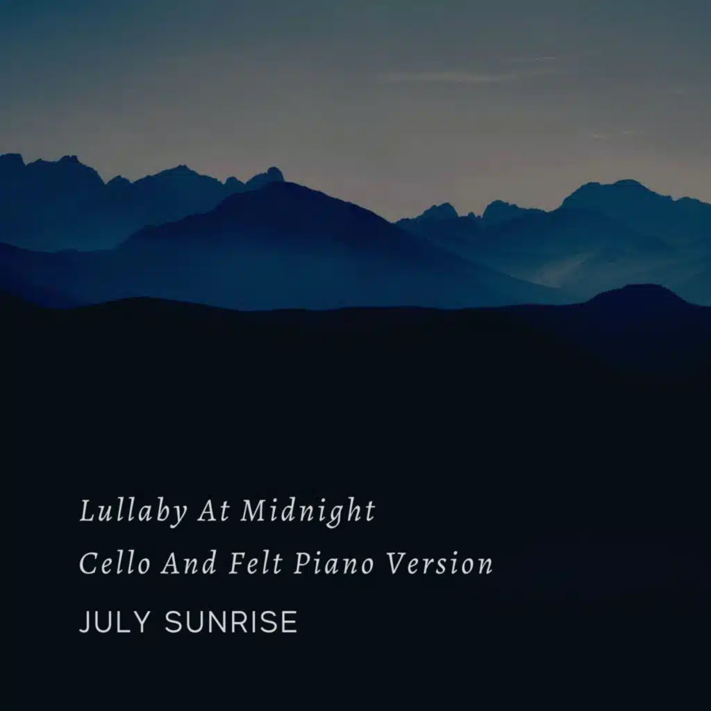 Lullaby At Midnight (Cello And Felt Piano Version)