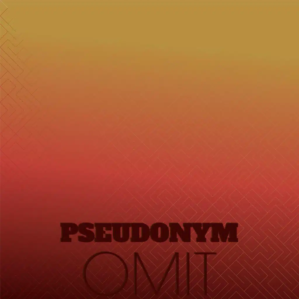 Pseudonym Omit
