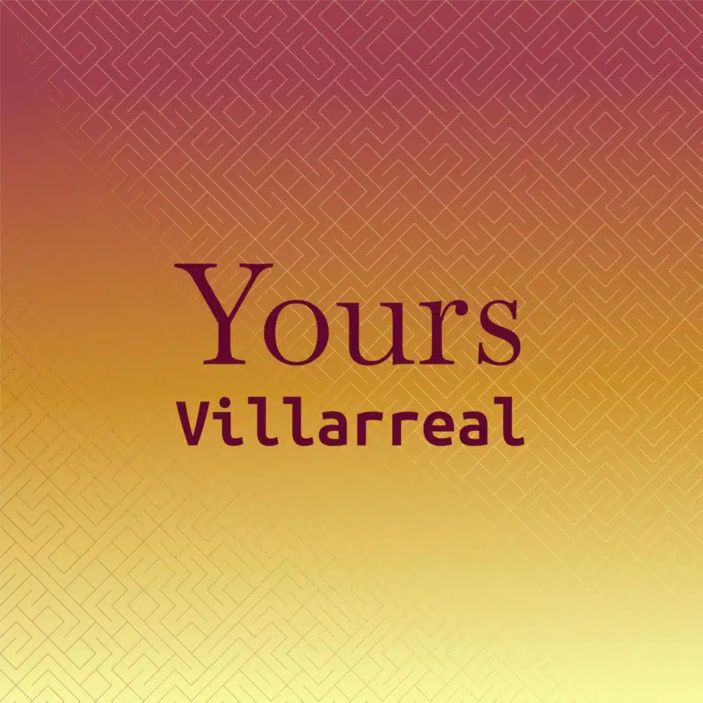 Yours Villarreal