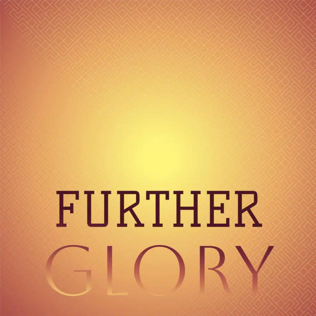 Further Glory