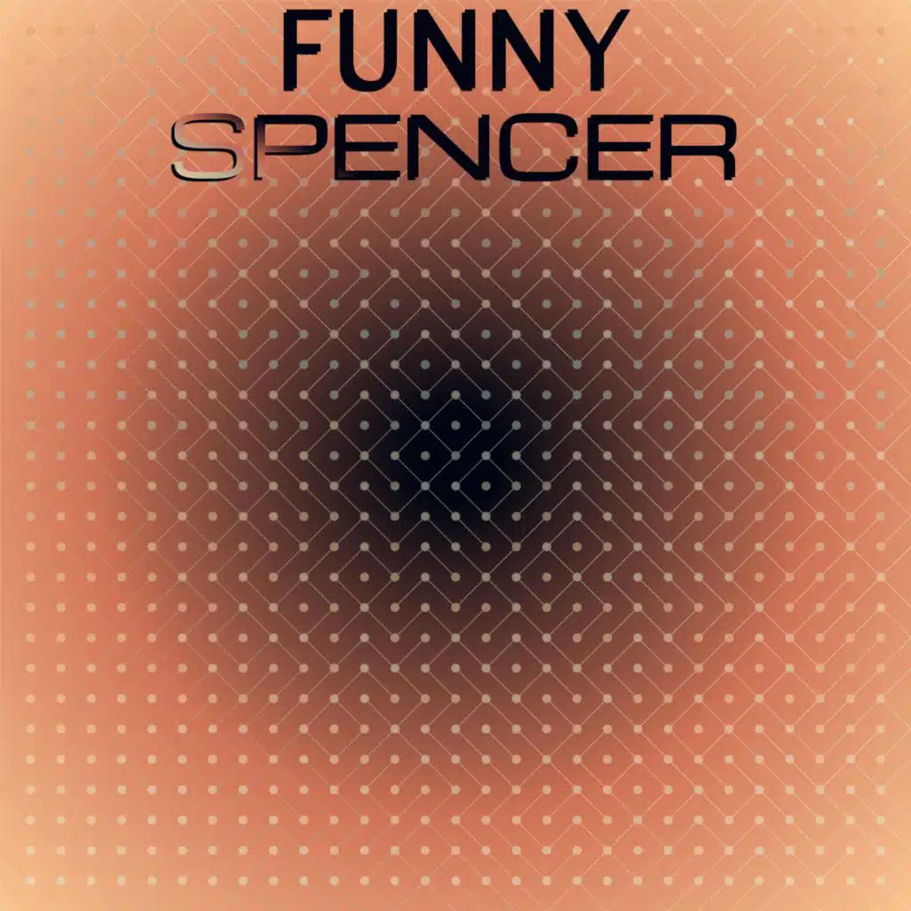 Funny Spencer