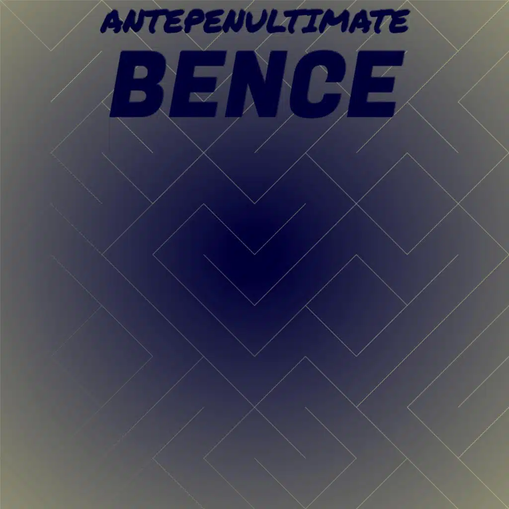 Antepenultimate Bence