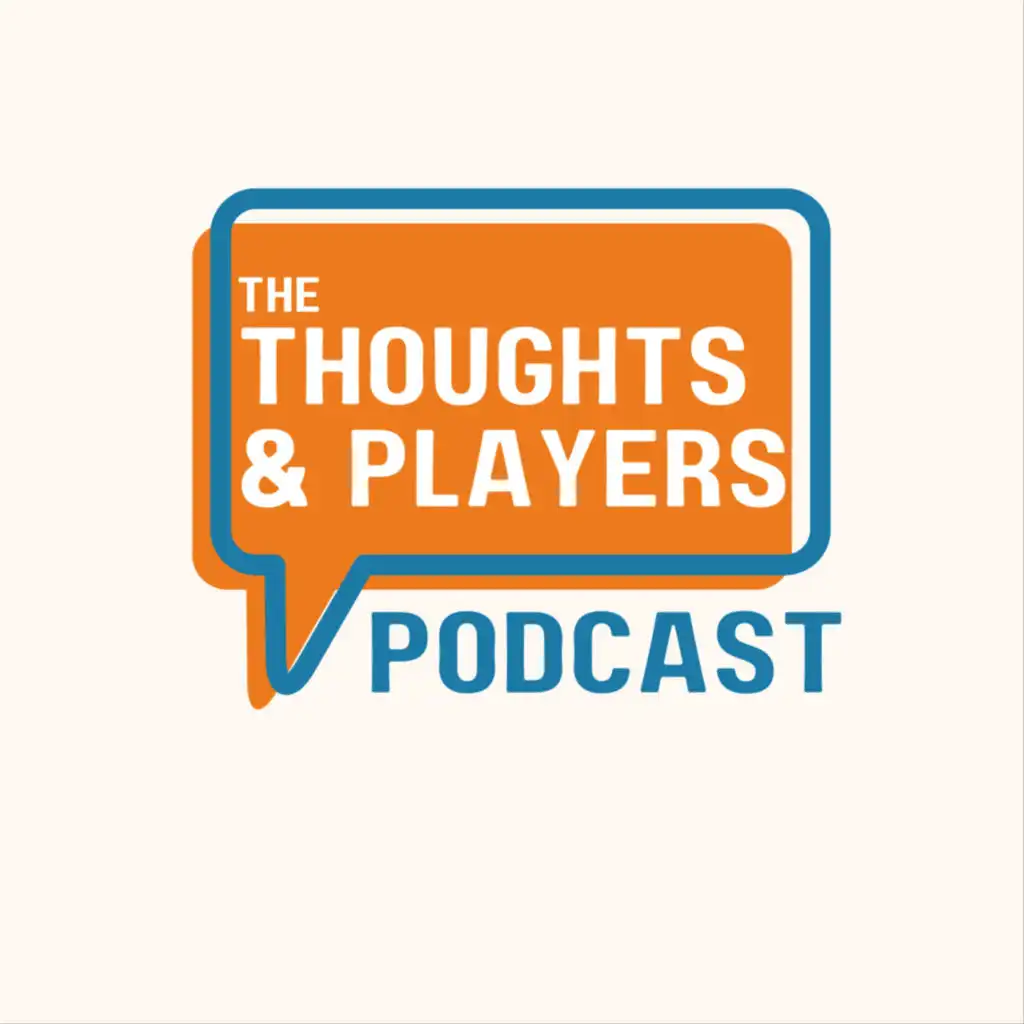 THOUGHTS & PLAYERS