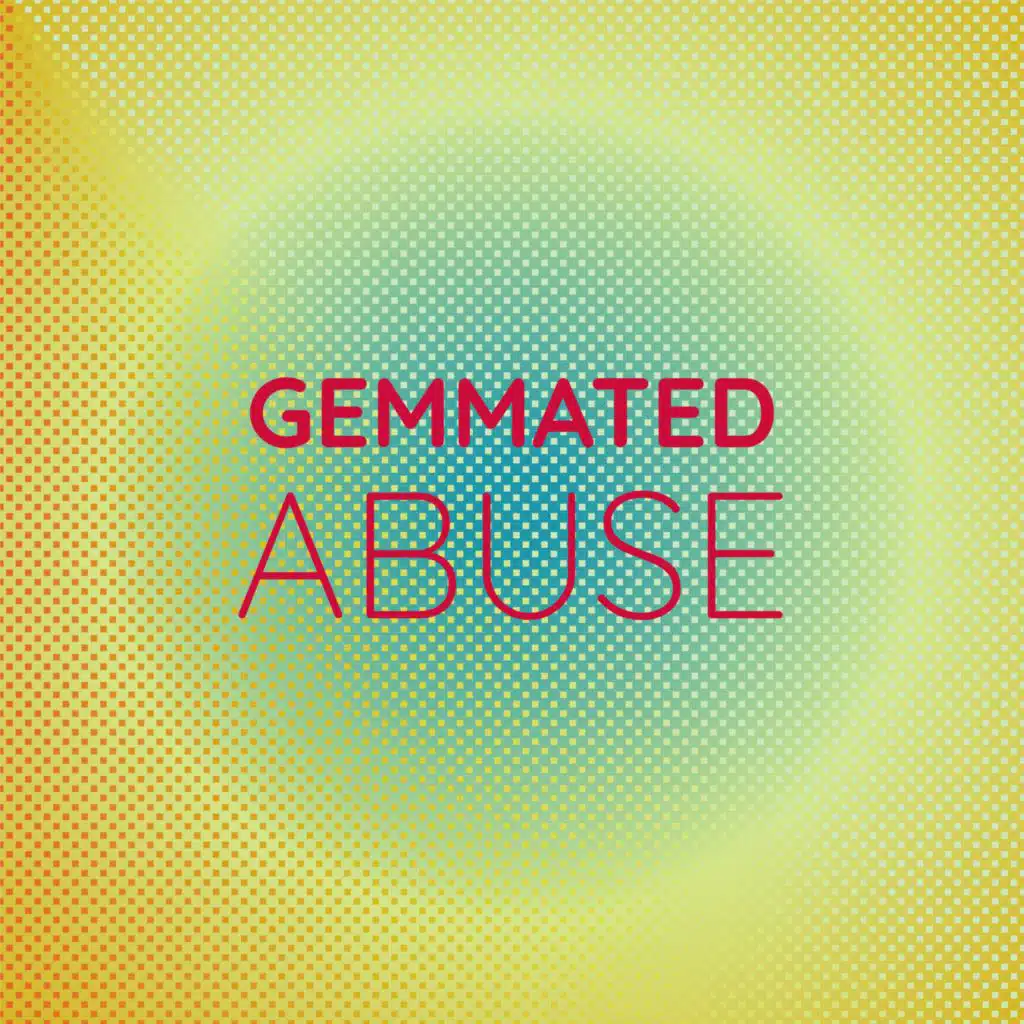Gemmated Abuse