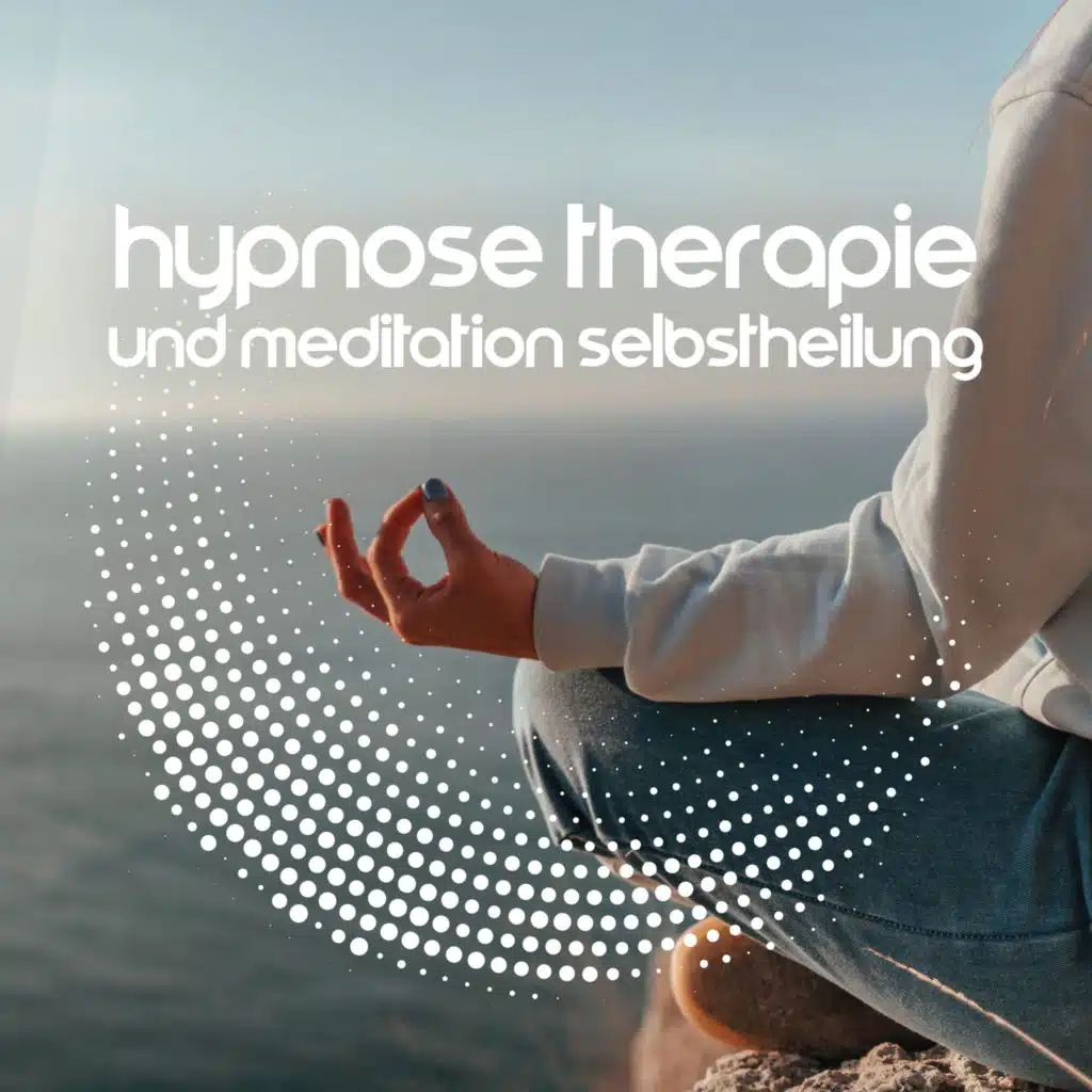 Hypnose Therapie und Meditation Selbstheilung für Anfänger