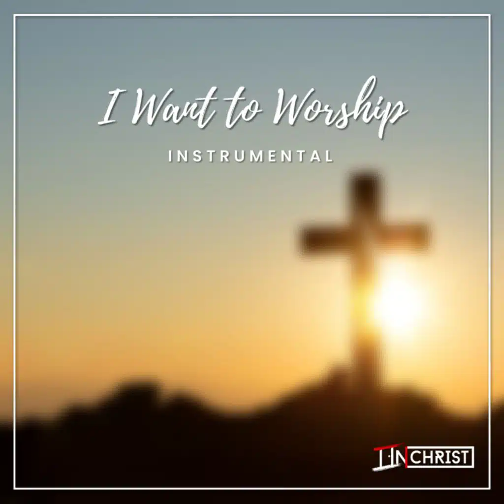 I Want to Worship (Instrumental)