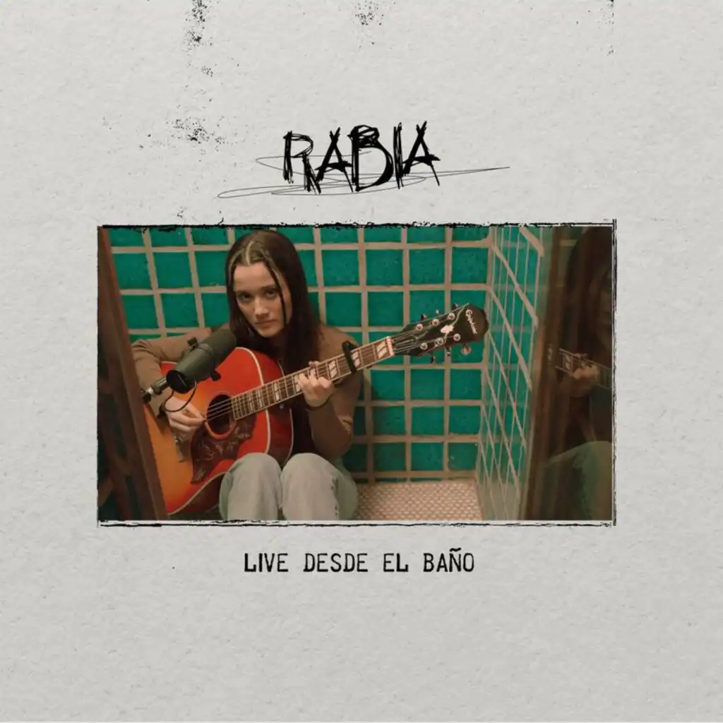 Rabia (live desde el baño)