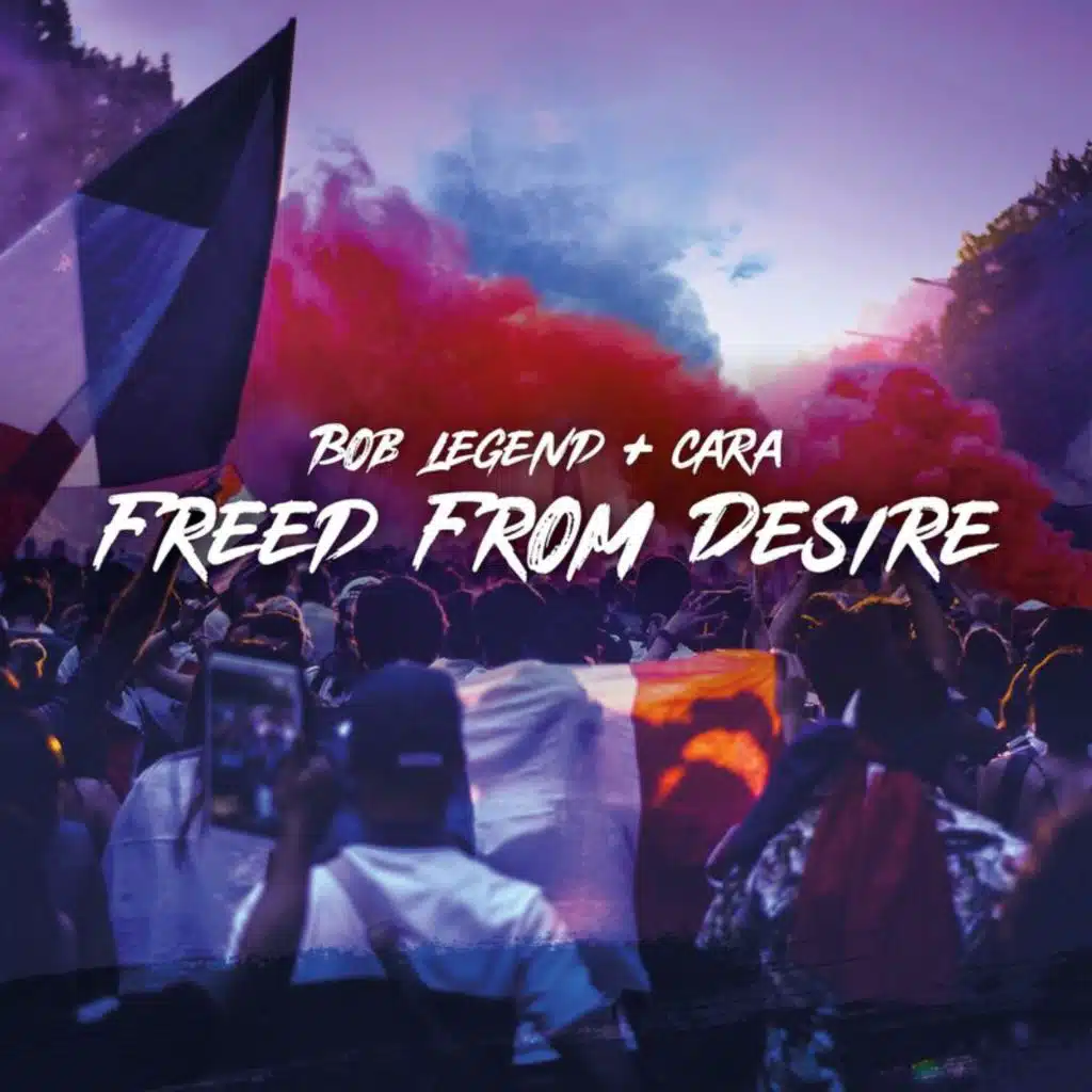 Freed From Desire (feat. CARA)